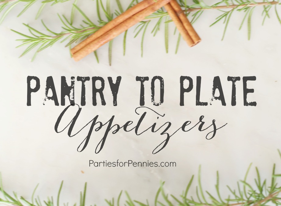 Pantry to Plate Appetizer Ideas | PartiesforPennies.com | #appetizers #holidays #newyearseve