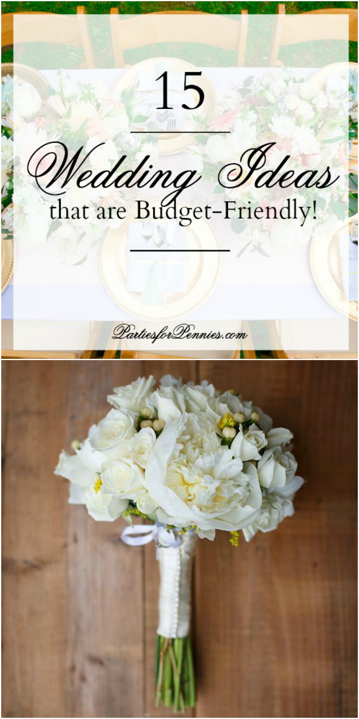 15 Wedding Ideas that are Budget-Friendly by PartiesforPennies.com | Everything you need to know if you're planning a wedding - Invitations, Photography, Wedding Inspiration, Wedding Cakes, and more!