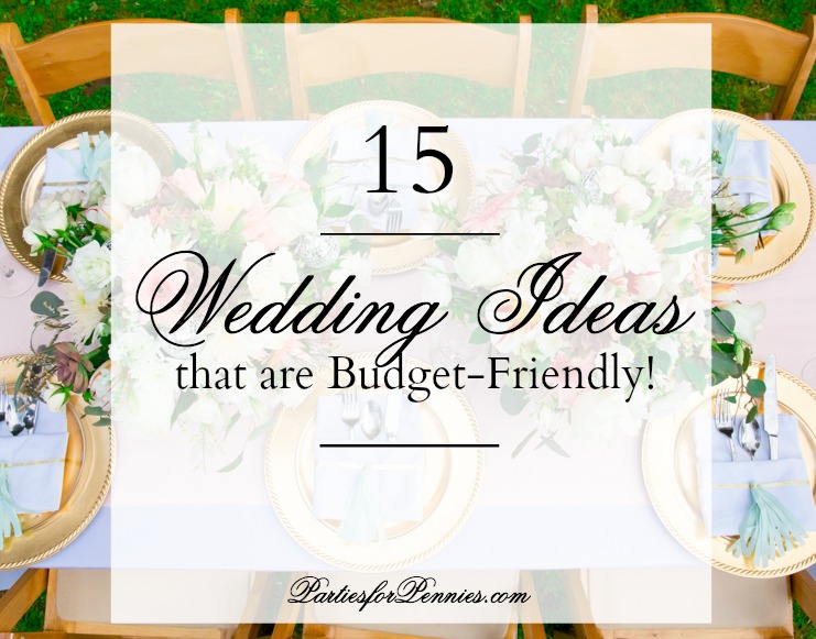 15 Wedding Ideas that are Budget-Friendly by PartiesforPennies.com | Everything you need to know if you're planning a wedding - Invitations, Photography, Wedding Inspiration, Wedding Cakes, and more! 