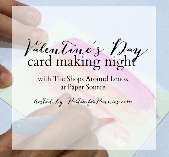 Valentines Day Card Making Night with the Shops Around Lenox and Paper Source| Hosted by PartiesforPennies.com