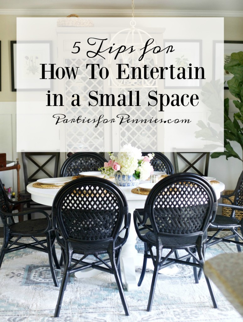 How to Entertain in a Small Space by PartiesforPennies.com | 5 Tips to help you plan a dinner party, get together, or party in a small space. | Apartment living, small house, entertaining, Appetizer, dessert, dining room